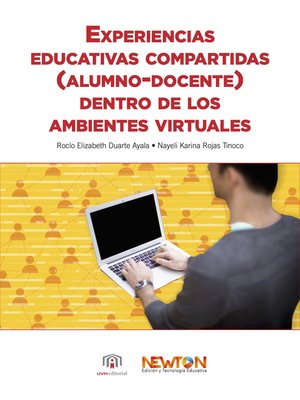 cover image of Experiencias educativas compartidas (alumno-docente) dentro de los ambientes virtuales